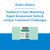 Robin Gilbert - Pediatric Crisis: Mastering Rapid Assessment Skills & Unique Treatment Challenges - PESI