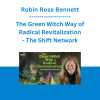 Robin Rose Bennett - The Green Witch Way of Radical Revitalization - The Shift Network