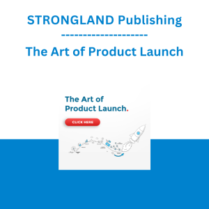 STRONGLAND Publishing - The Art of Product Launch