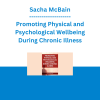 Sacha McBain - Promoting Physical and Psychological Wellbeing During Chronic Illness