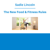 Sadie Lincoln - The New Food & Fitness Rules