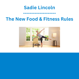 Sadie Lincoln - The New Food & Fitness Rules