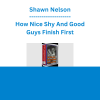 Shawn Nelson - How Nice Shy And Good Guys Finish First