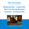 Sifu Fernandez - WingTchunDo - Lesson 09 - Mok Yan Chong (Wooden Dummy) - Combat Drills