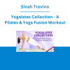 Sinah Trevino - Yogalates Collection - A Pilates & Yoga Fusion Workout