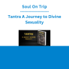 Soul On Trip - Tantra A Journey to Divine Sexuality