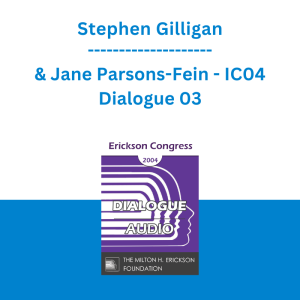 Stephen Gilligan & Jane Parsons-Fein - IC04 Dialogue 03 - Self-Development in Ericksonian Therapy