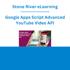 Stone River eLearning - Google Apps Script Advanced YouTube Video API