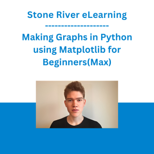 Stone River eLearning - Making Graphs in Python using Matplotlib for Beginners(Max)