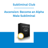 Subliminal Club - Ascension: Become an Alpha Male Subliminal