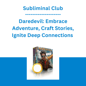 Subliminal Club - Daredevil: Embrace Adventure, Craft Stories, Ignite Deep Connections