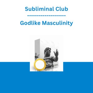 Subliminal Club - Godlike Masculinity: Develop an Impenetrable Sense of Masculinity, Get Better Subliminal Results
