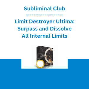 Subliminal Club - Limit Destroyer Ultima: Surpass and Dissolve All Internal Limits