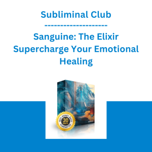 Subliminal Club - Sanguine: The Elixir — Supercharge Your Emotional Healing