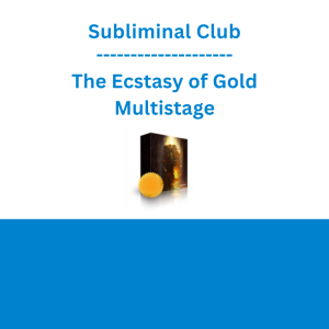 Subliminal Club - The Ecstasy of Gold Multistage: Manifest Wealth, Financial Opportunities and Productivity Subliminal
