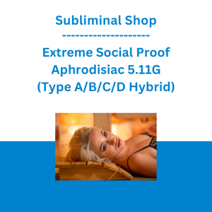 Subliminal Shop - Extreme Social Proof Aphrodisiac 5.11G (Type A/B/C/D Hybrid)
