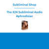 Subliminal Shop - The X24 Subliminal Audio Aphrodisiac
