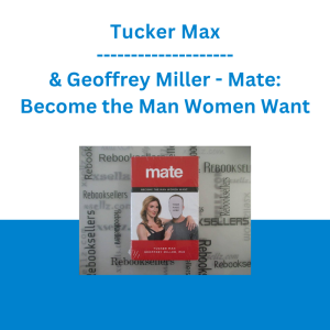 Tucker Max & Geoffrey Miller - Mate: Become the Man Women Want