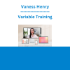 Vaness Henry - Variable Training