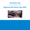 Vanessa Joy - Beyond the Same Day Edit