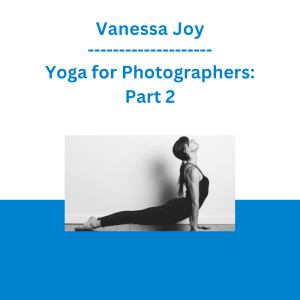 Vanessa Joy - Yoga for Photographers: Part 2