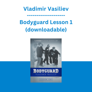 Vladimir Vasiliev - Bodyguard Lesson 1 (downloadable)