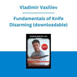 Vladimir Vasiliev - Fundamentals of Knife Disarming (downloadable)