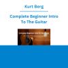 Kurt Berg - Complete Beginner Intro To The Guitar